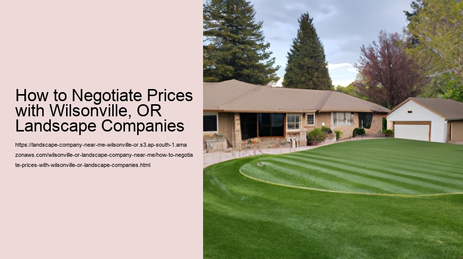 How to Negotiate Prices with Wilsonville, OR Landscape Companies