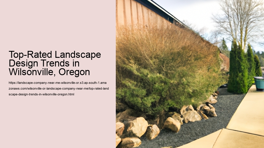 Top-Rated Landscape Design Trends in Wilsonville, Oregon