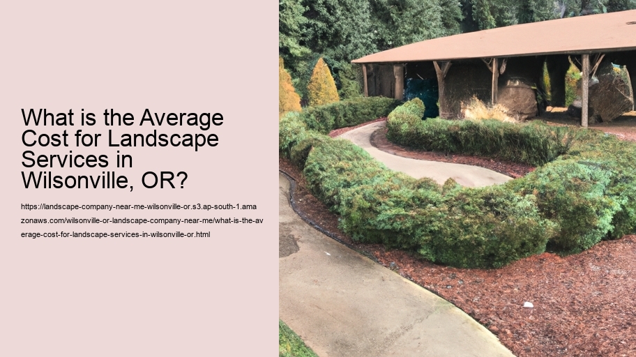 What is the Average Cost for Landscape Services in Wilsonville, OR?